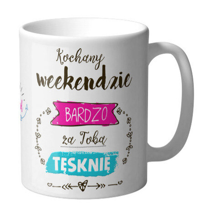 Kubek - Weekendzie bardzo za Tobą tęsknię